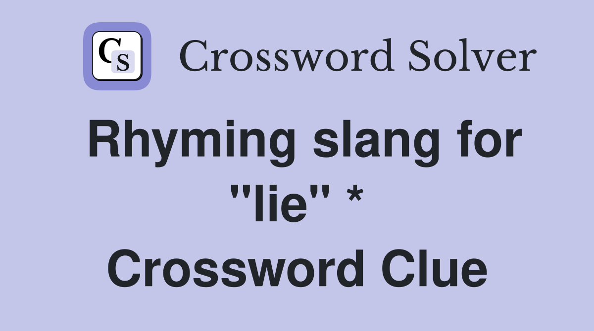 Rhyming slang for "lie" * Crossword Clue