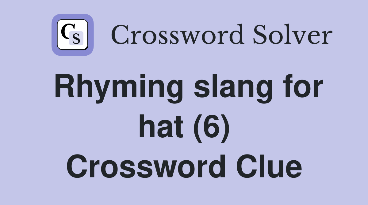 Rhyming slang for hat (6) Crossword Clue