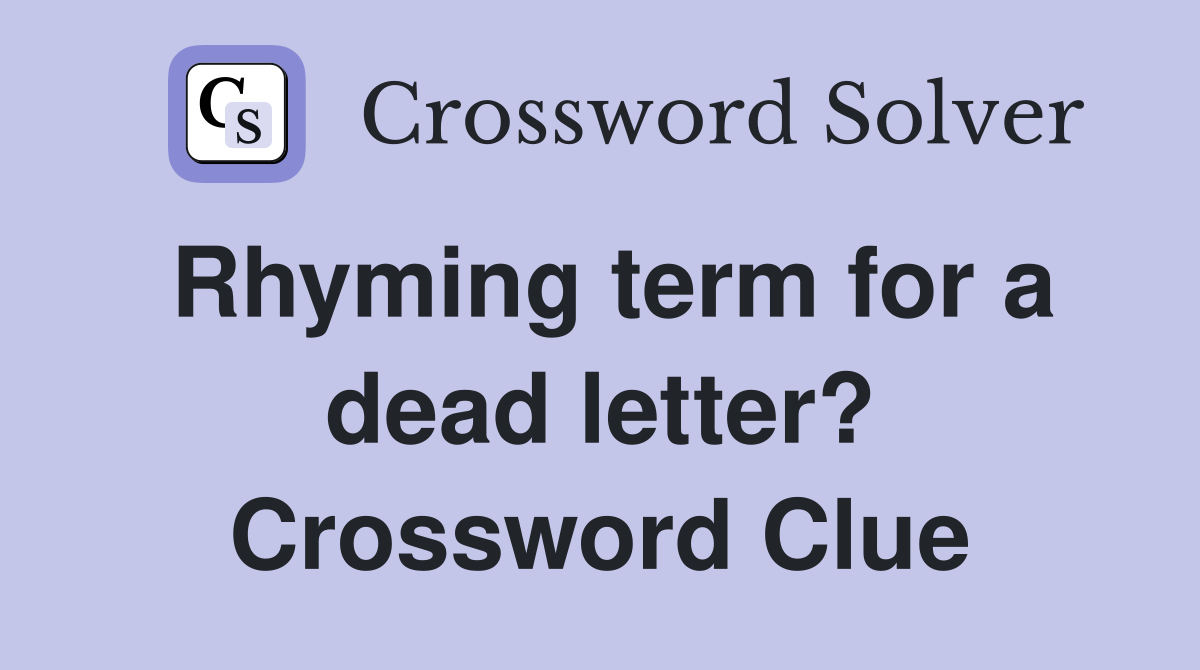 Rhyming term for a dead letter? Crossword Clue