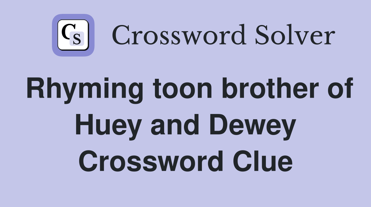 Rhyming toon brother of Huey and Dewey Crossword Clue