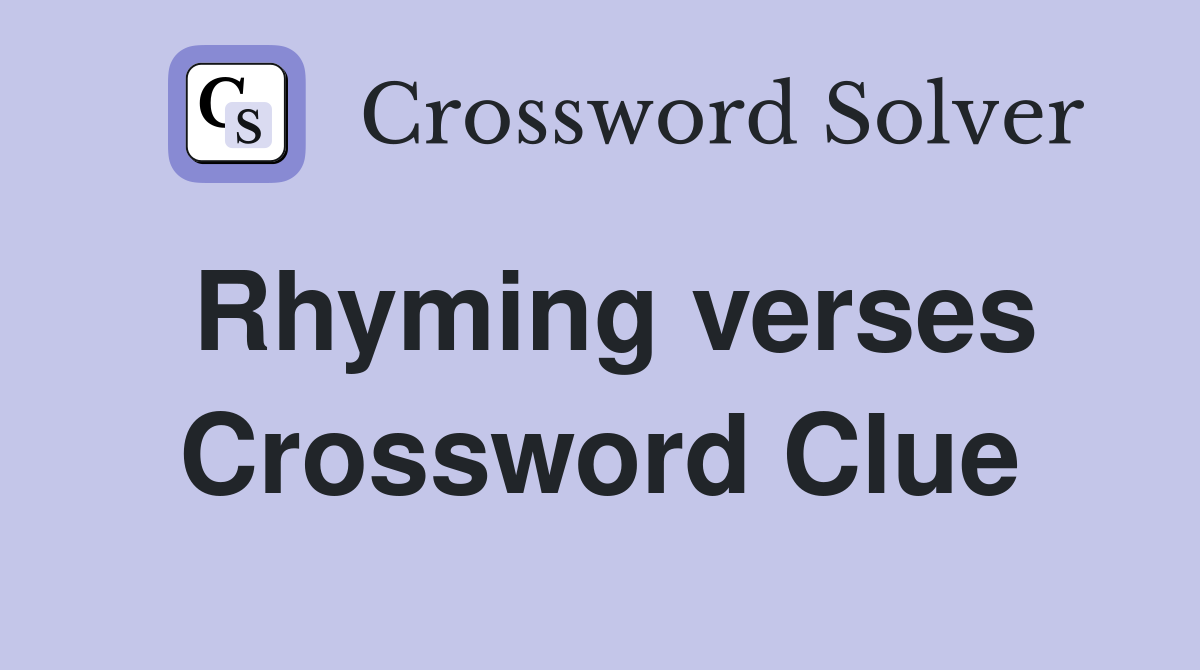 Rhyming verses Crossword Clue