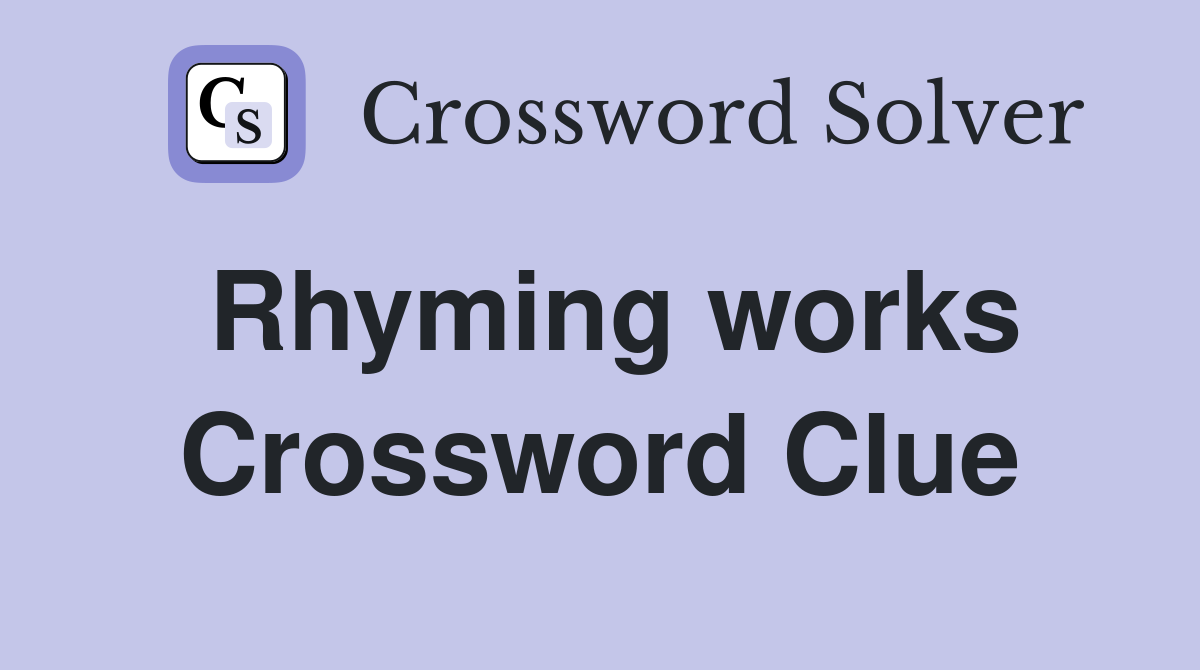 Rhyming works Crossword Clue