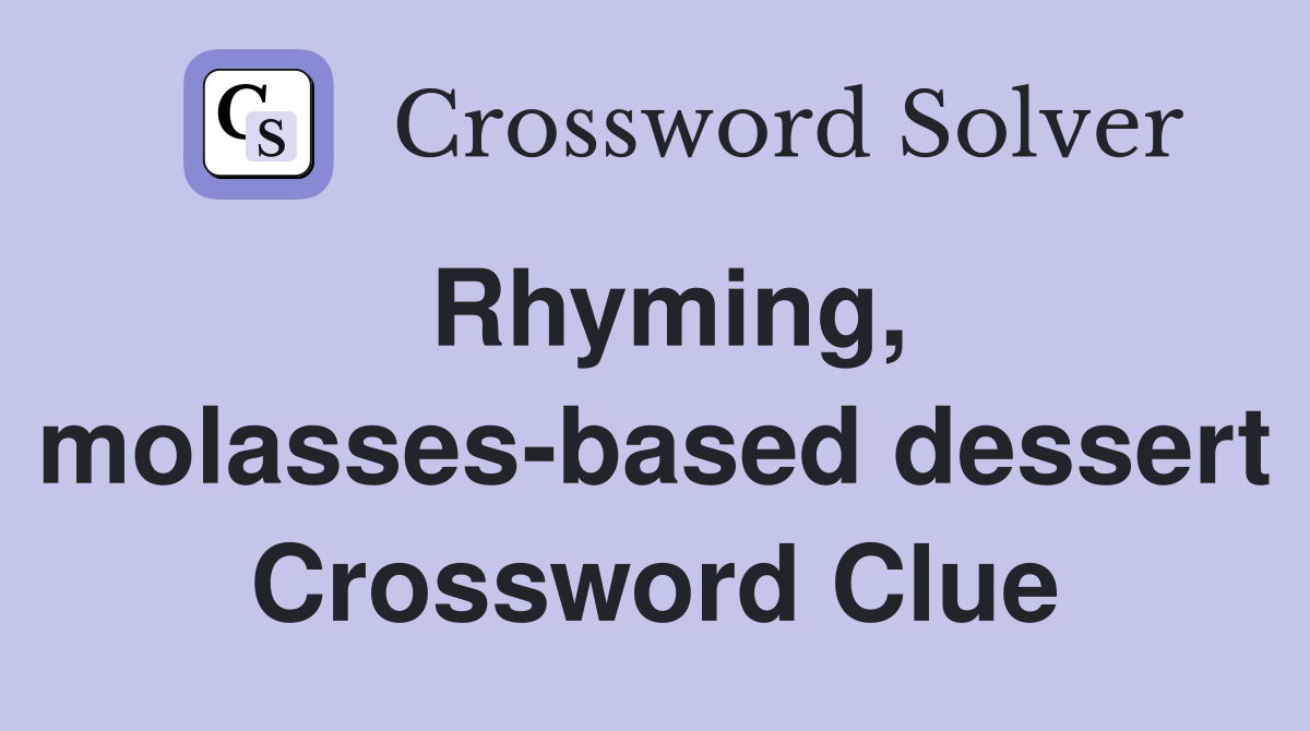 Rhyming, molasses-based dessert Crossword Clue