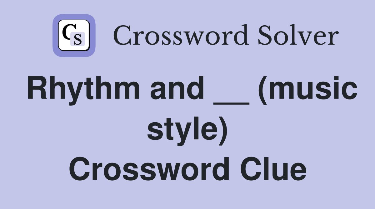 Rhythm and __ (music style) Crossword Clue