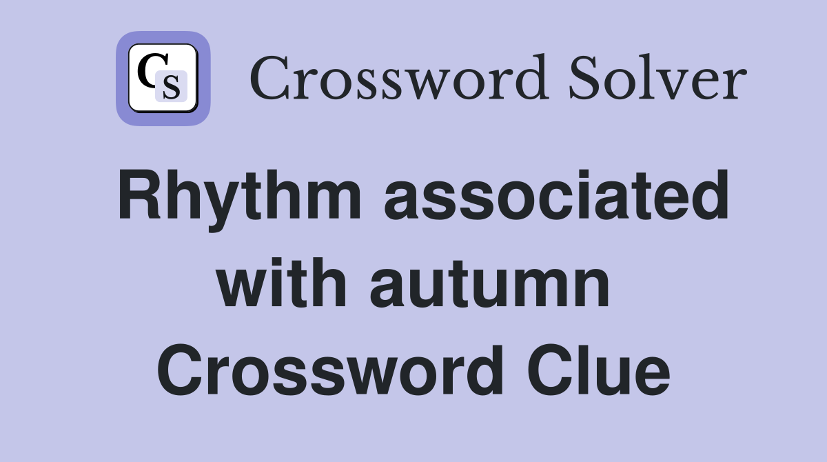 Rhythm associated with autumn Crossword Clue
