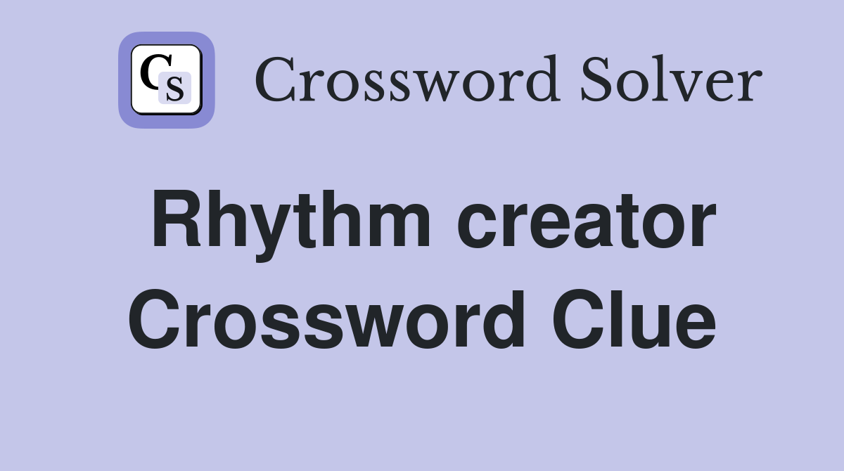 Rhythm creator Crossword Clue
