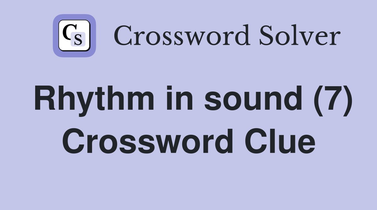 Rhythm in sound (7) Crossword Clue