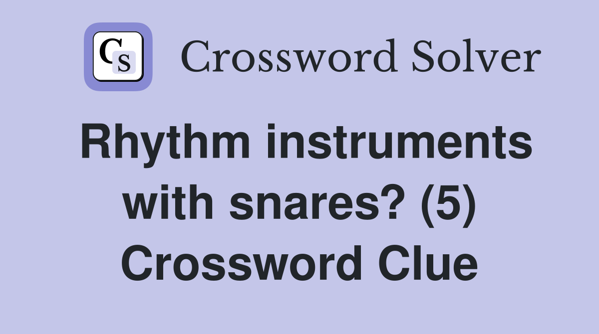 Rhythm instruments with snares? (5) Crossword Clue