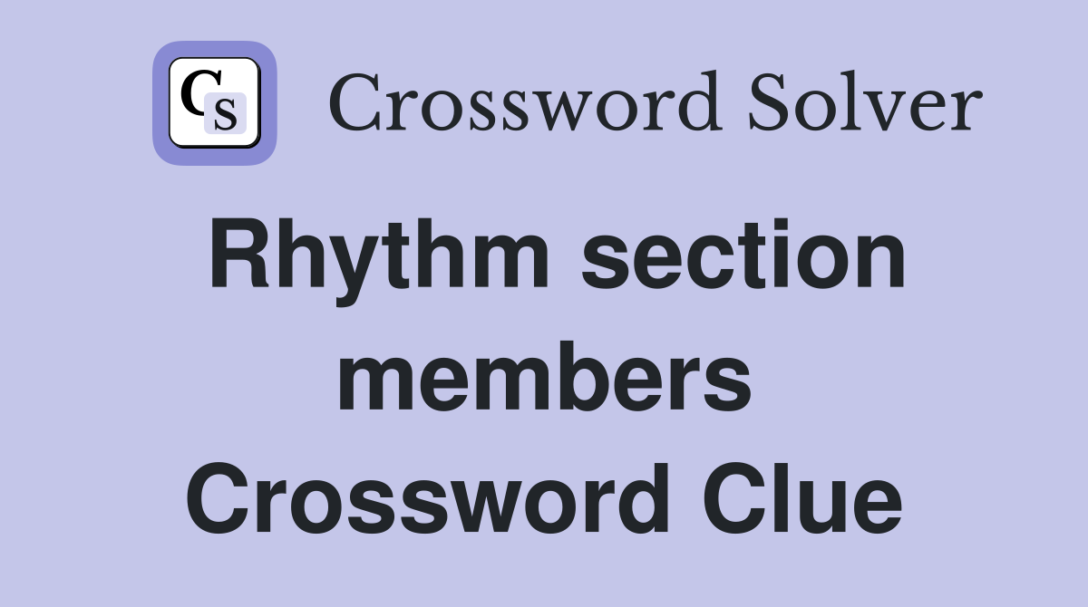 Rhythm section members Crossword Clue