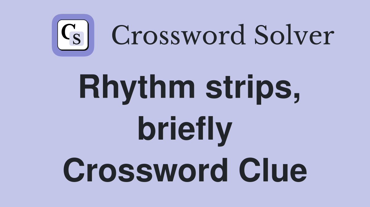 Rhythm strips, briefly Crossword Clue