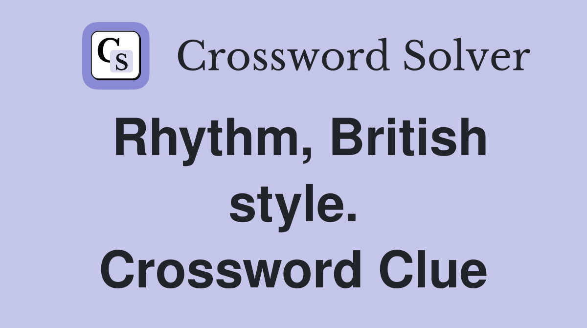 Rhythm, British style. Crossword Clue