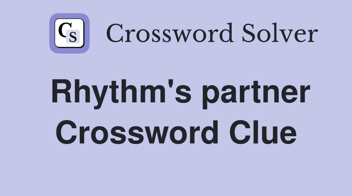 Rhythm's partner Crossword Clue