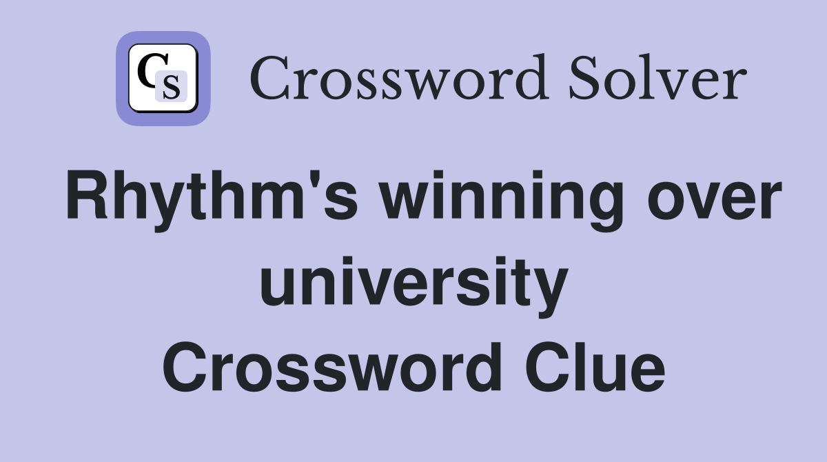 Rhythm's winning over university Crossword Clue