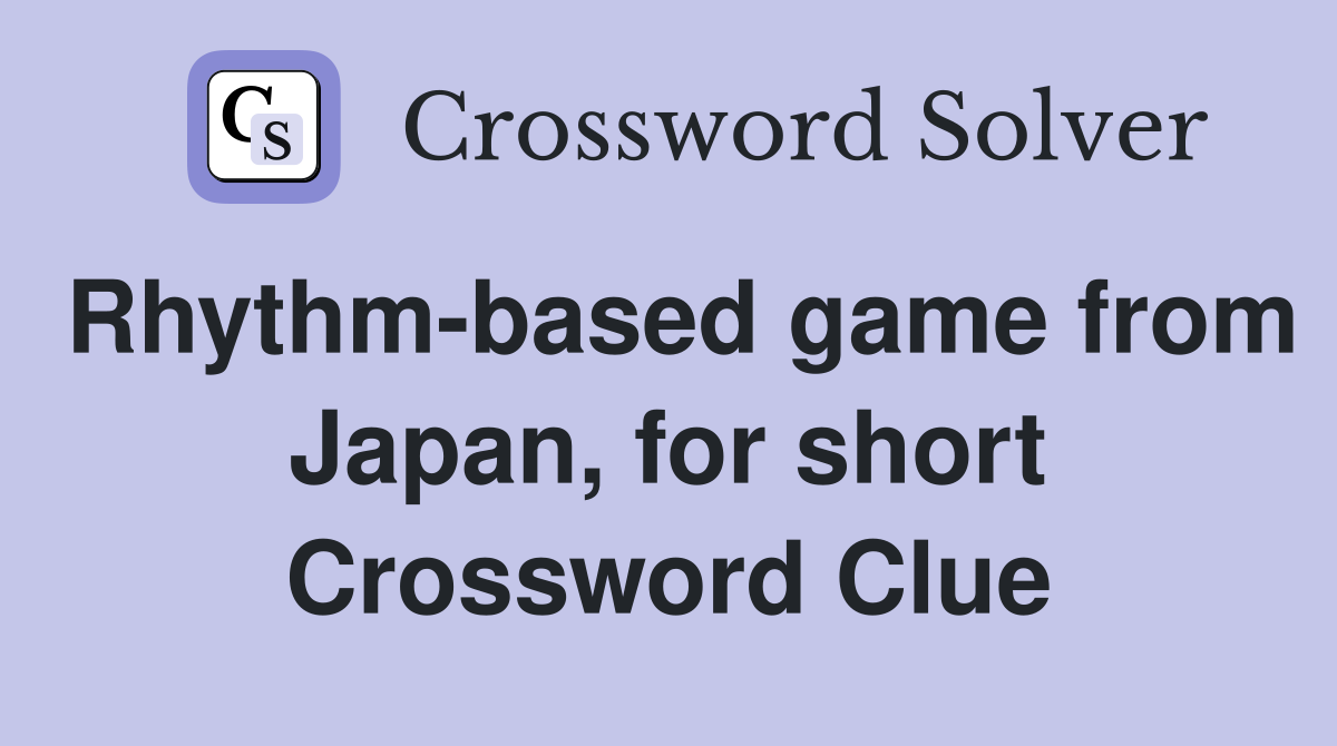 Rhythm-based game from Japan, for short Crossword Clue