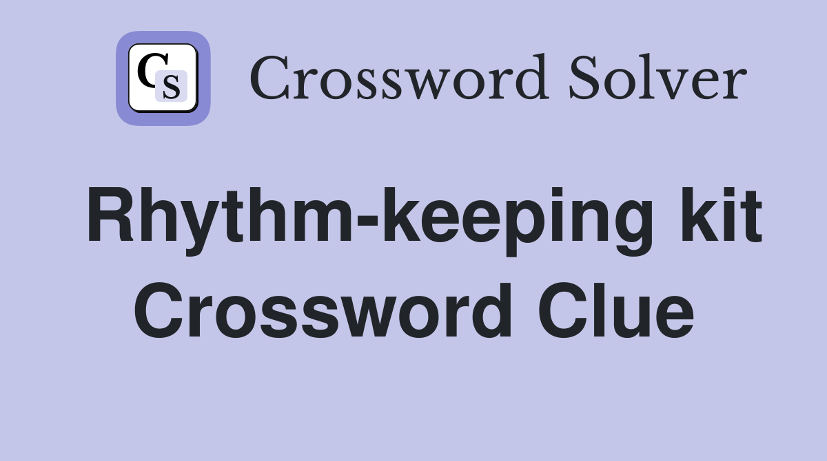 Rhythm-keeping kit Crossword Clue
