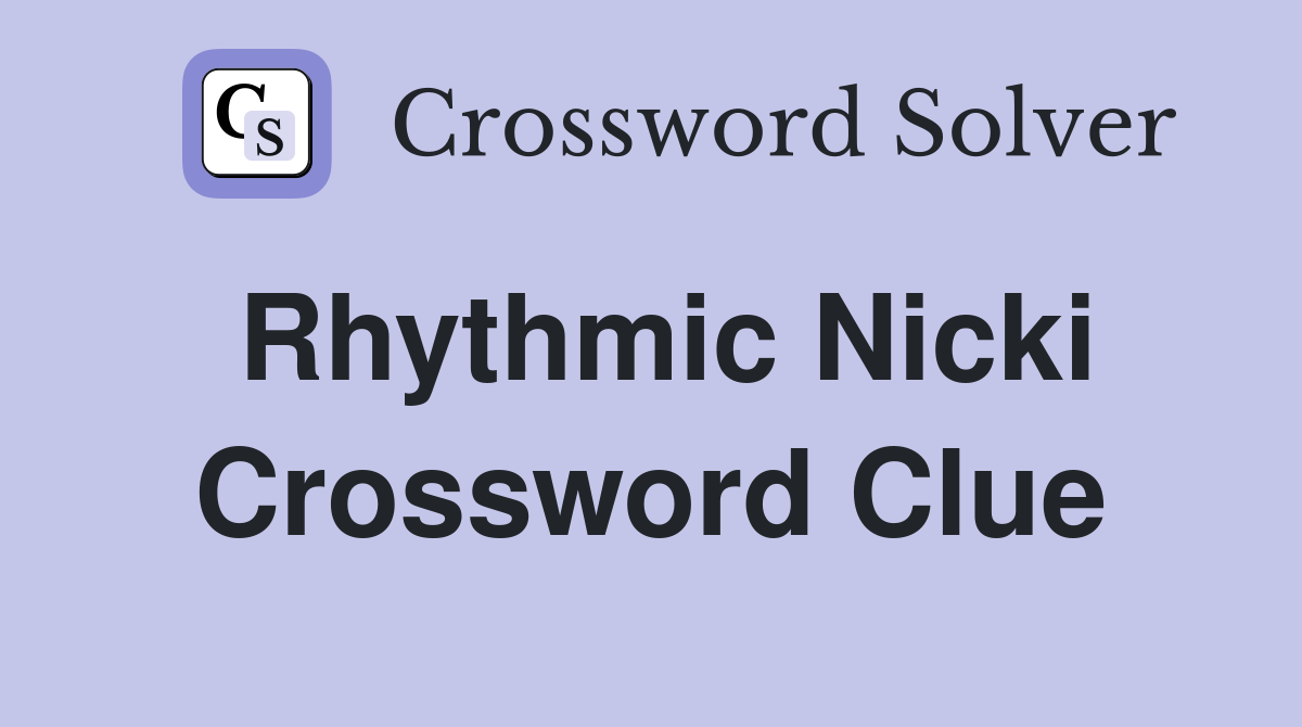 Rhythmic Nicki Crossword Clue