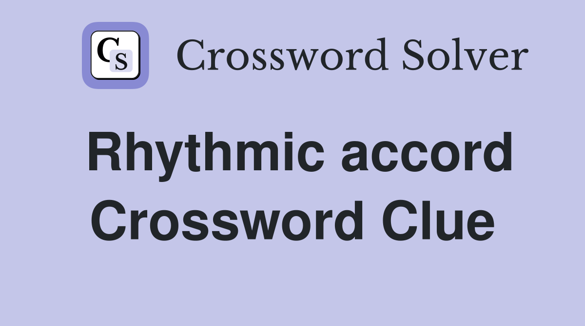 Rhythmic accord Crossword Clue