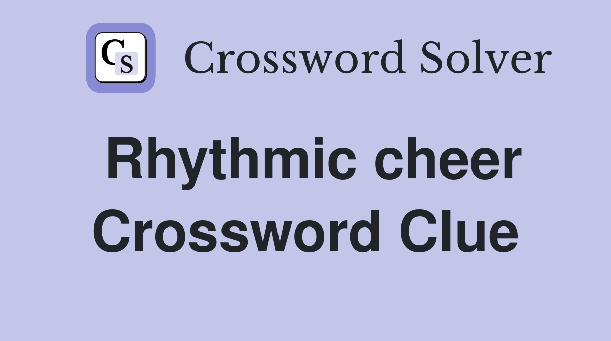 Rhythmic cheer Crossword Clue