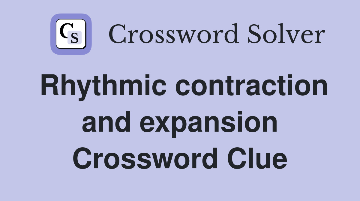 Rhythmic contraction and expansion Crossword Clue