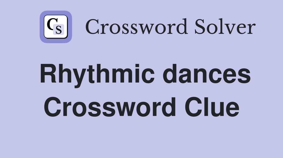 Rhythmic dances Crossword Clue