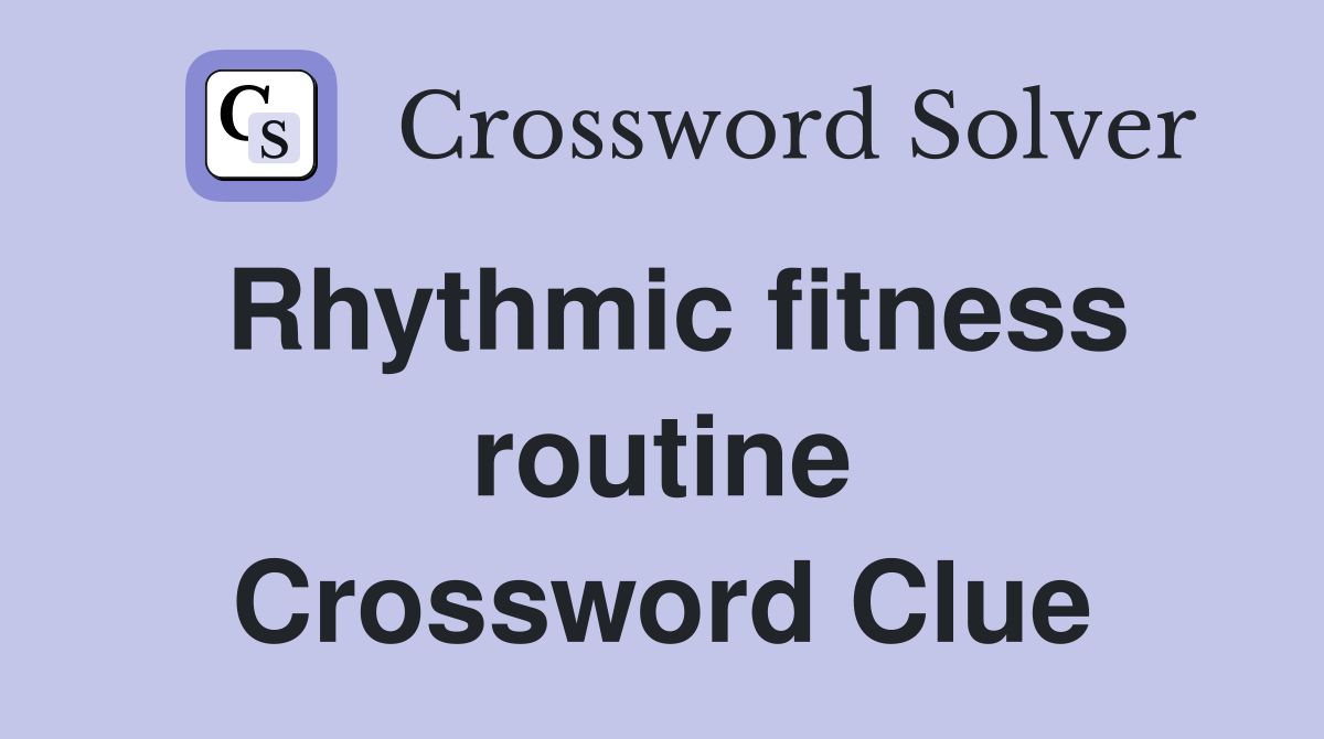 Rhythmic fitness routine Crossword Clue