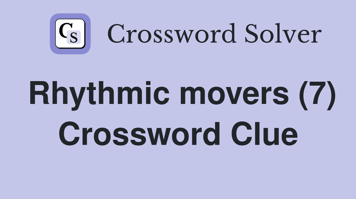 Rhythmic movers (7) Crossword Clue