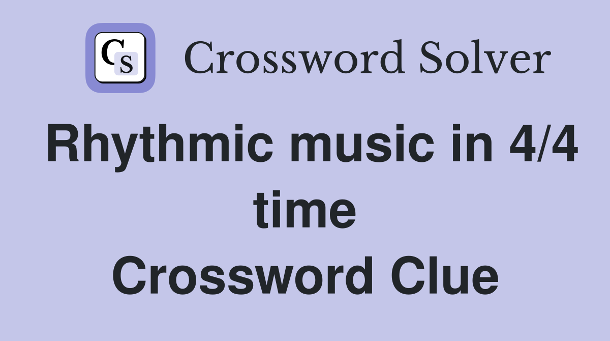 Rhythmic music in 4/4 time Crossword Clue