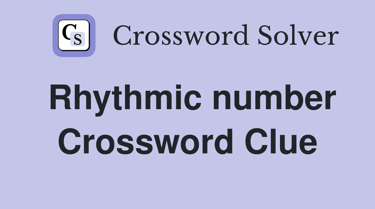 Rhythmic number Crossword Clue