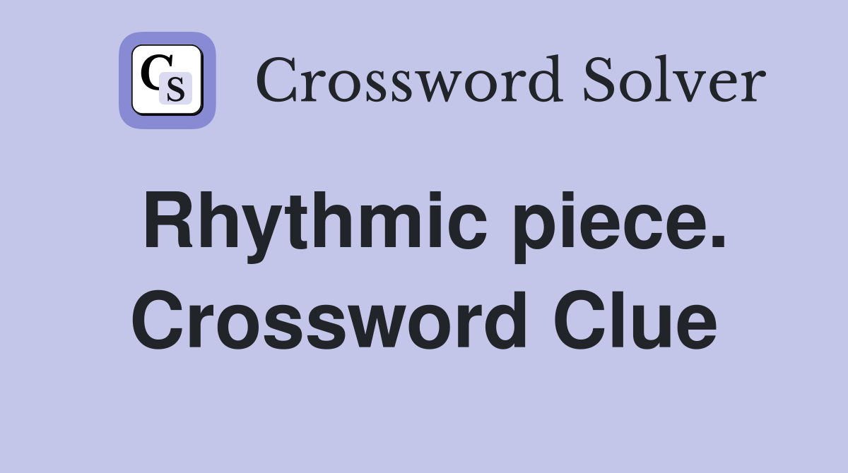 Rhythmic piece. Crossword Clue
