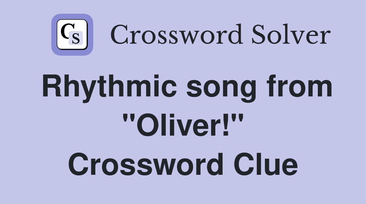 Rhythmic song from "Oliver!" Crossword Clue