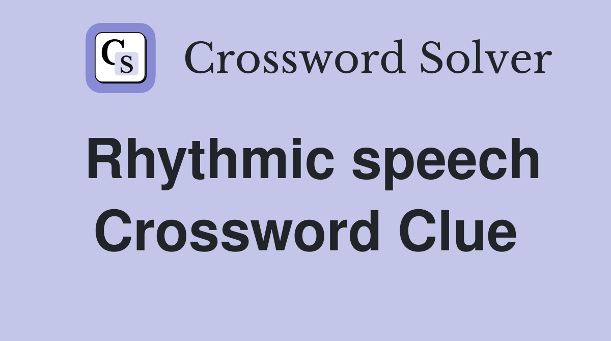 Rhythmic speech Crossword Clue