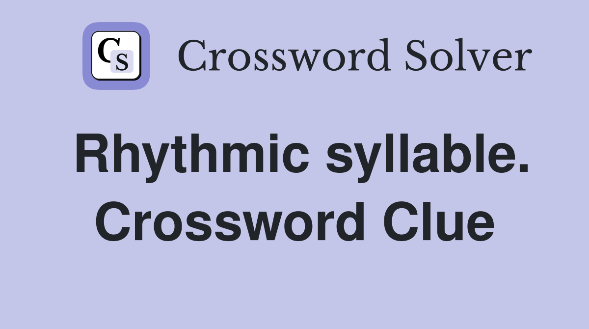 Rhythmic syllable. Crossword Clue