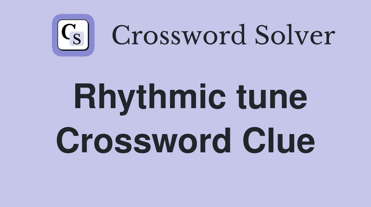 Rhythmic tune Crossword Clue