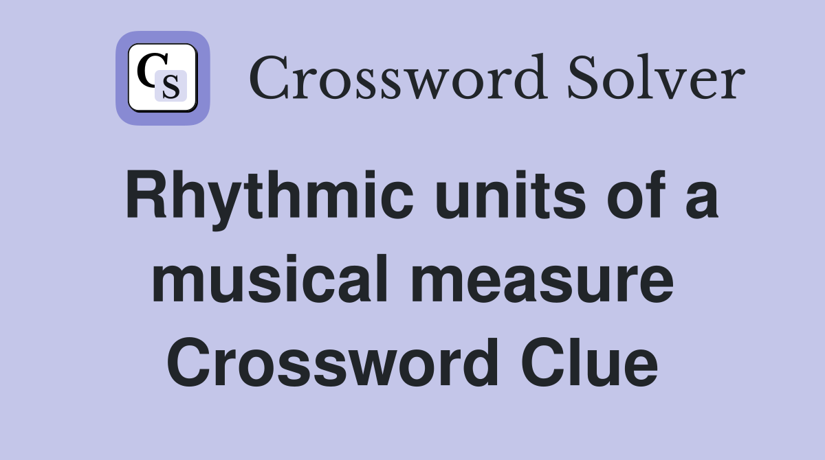 Rhythmic units of a musical measure Crossword Clue
