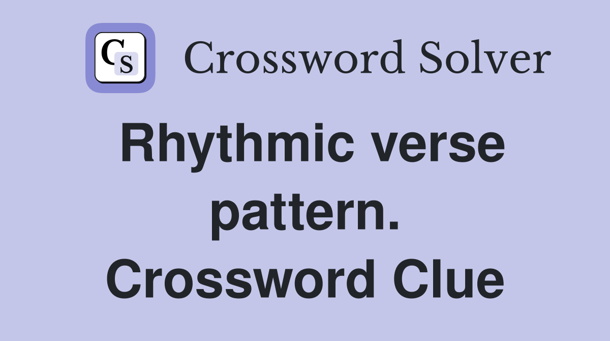 Rhythmic verse pattern. Crossword Clue