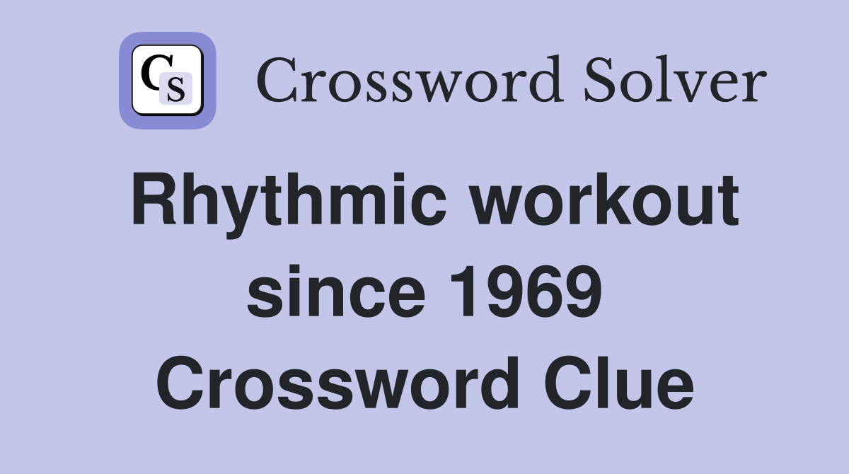 Rhythmic workout since 1969 Crossword Clue