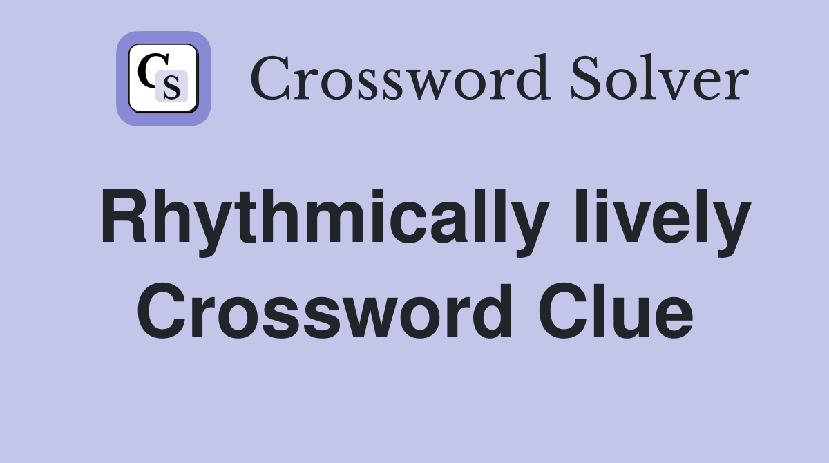 Rhythmically lively Crossword Clue