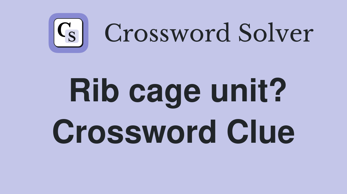 Rib cage unit? Crossword Clue