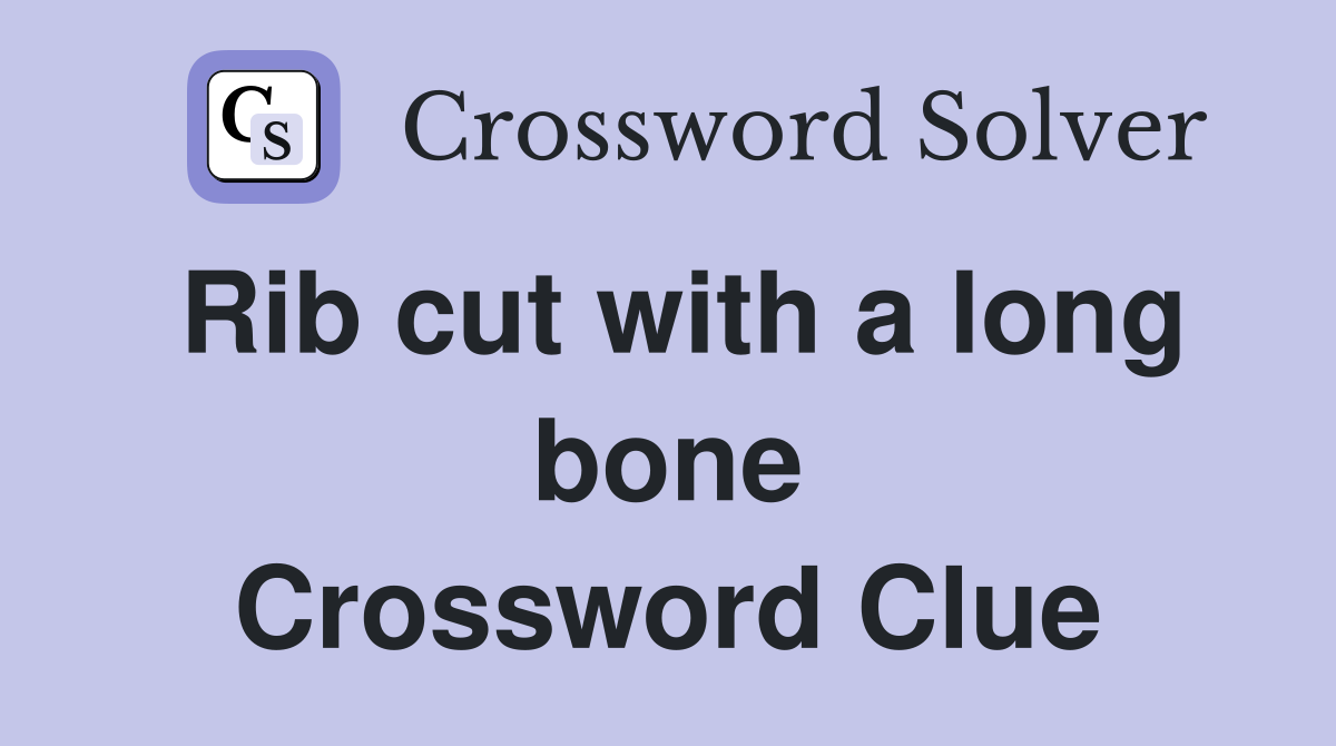 Rib cut with a long bone Crossword Clue