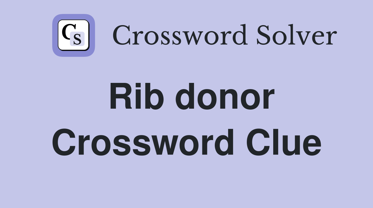 Rib donor Crossword Clue