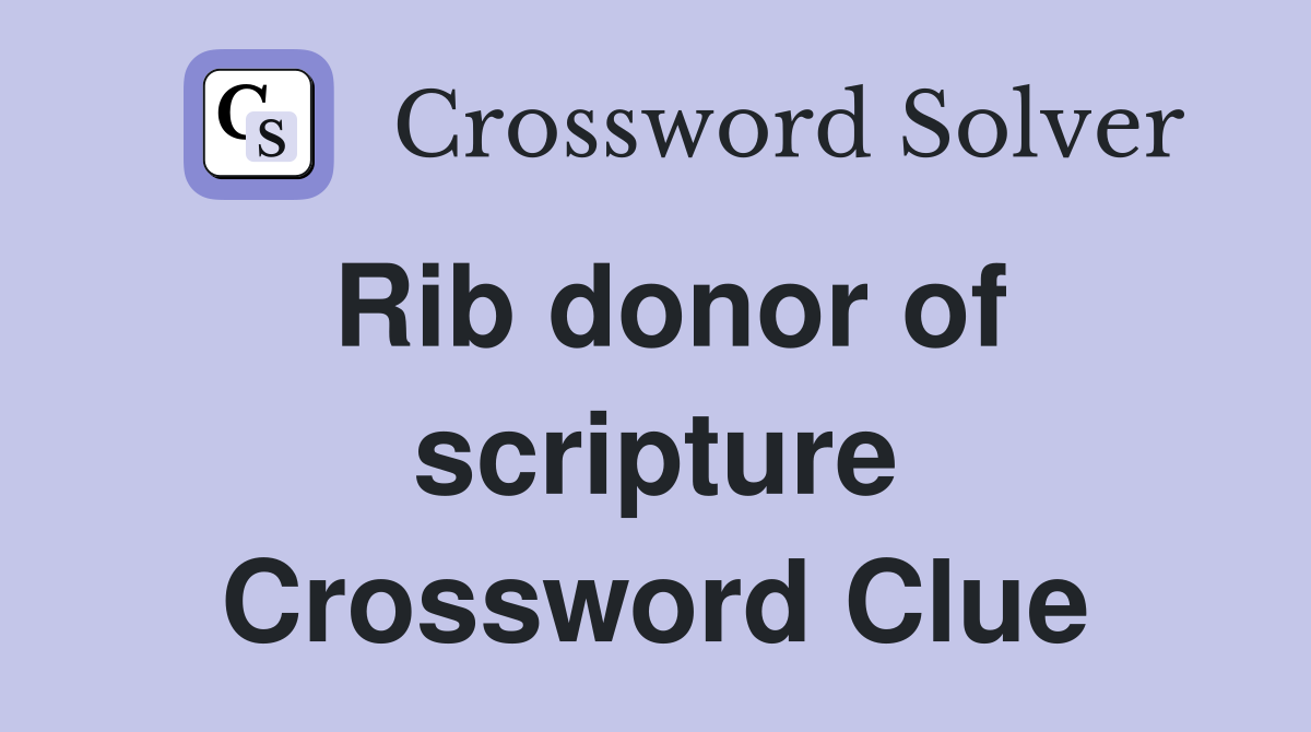 Rib donor of scripture Crossword Clue