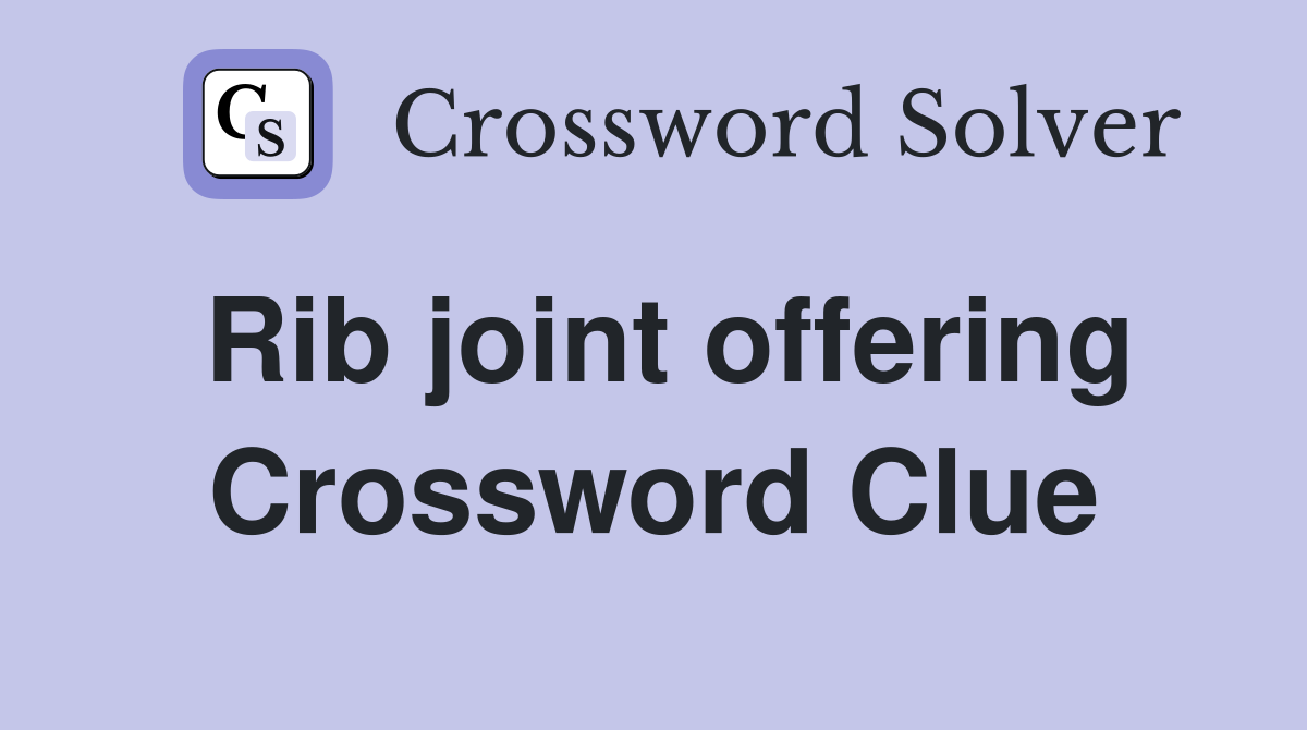 Rib joint offering Crossword Clue