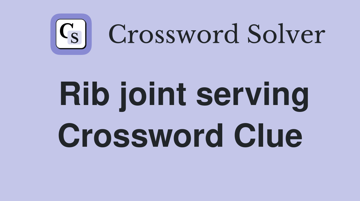 Rib joint serving Crossword Clue