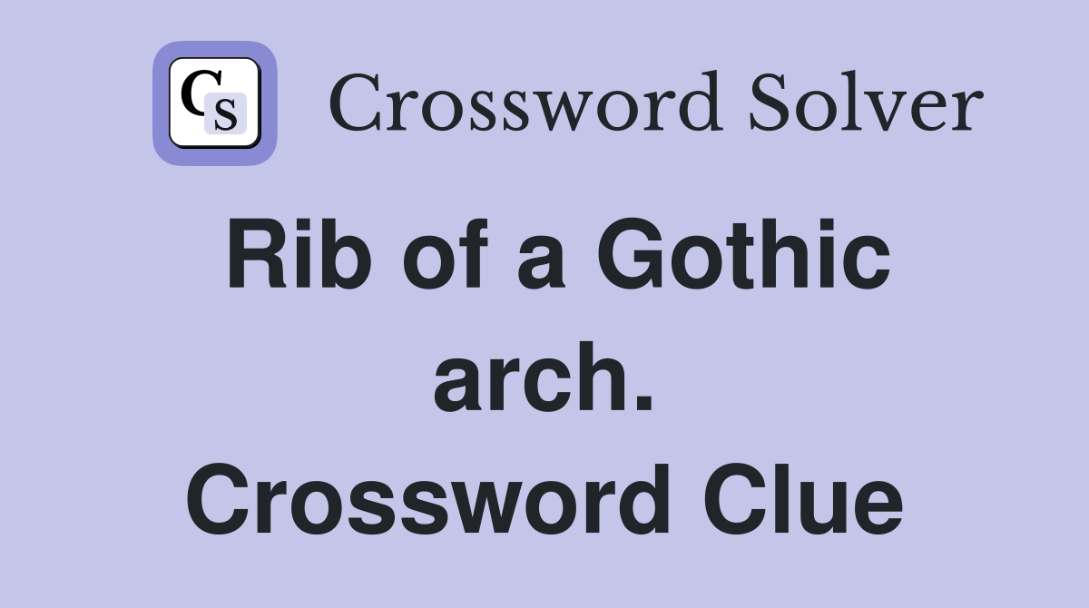 Rib of a Gothic arch. Crossword Clue