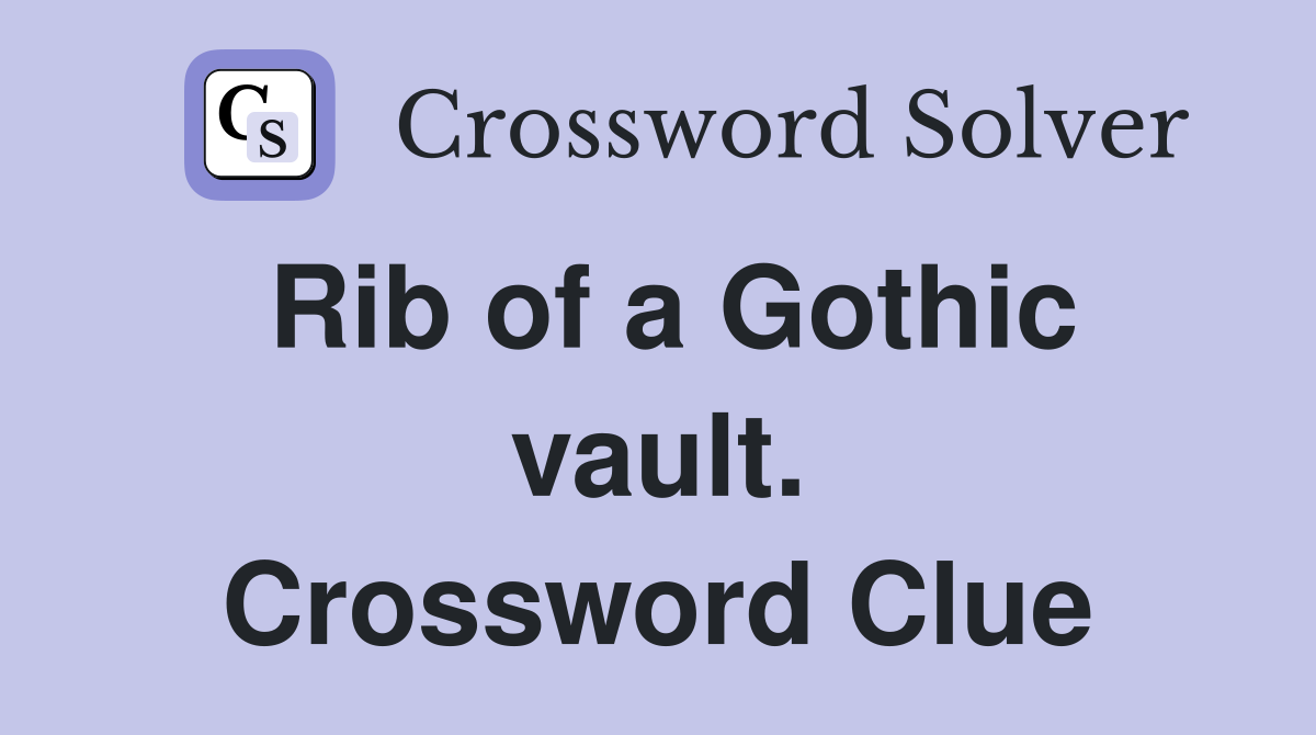 Rib of a Gothic vault. Crossword Clue