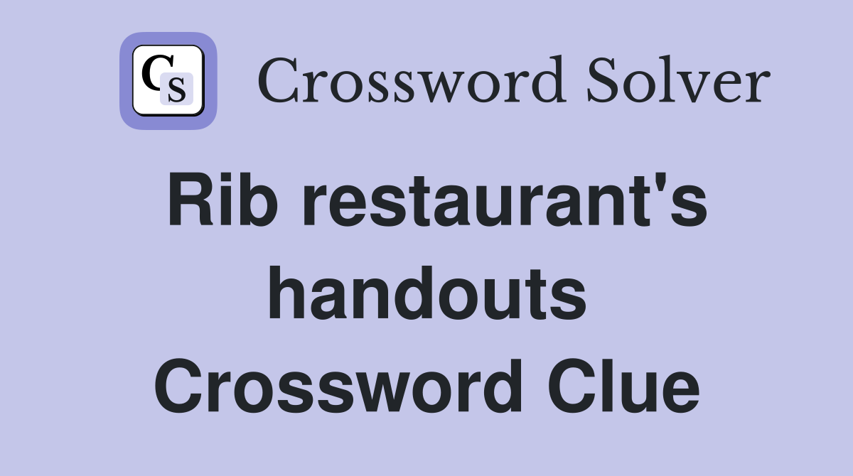 Rib restaurant's handouts Crossword Clue