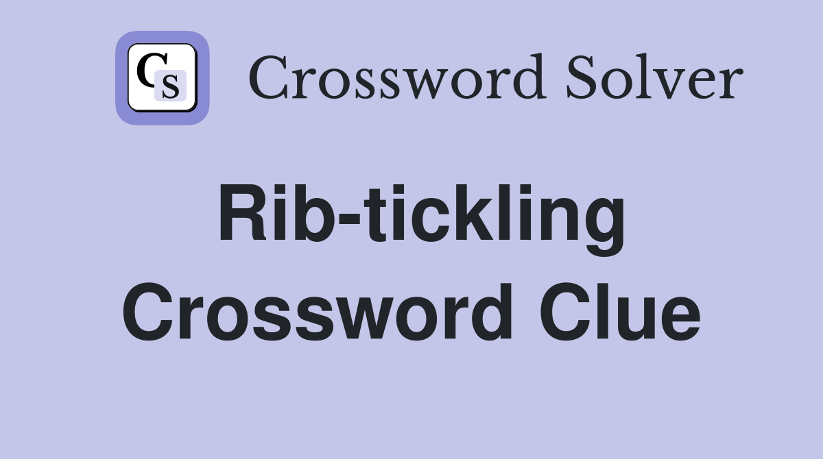 Rib-tickling Crossword Clue