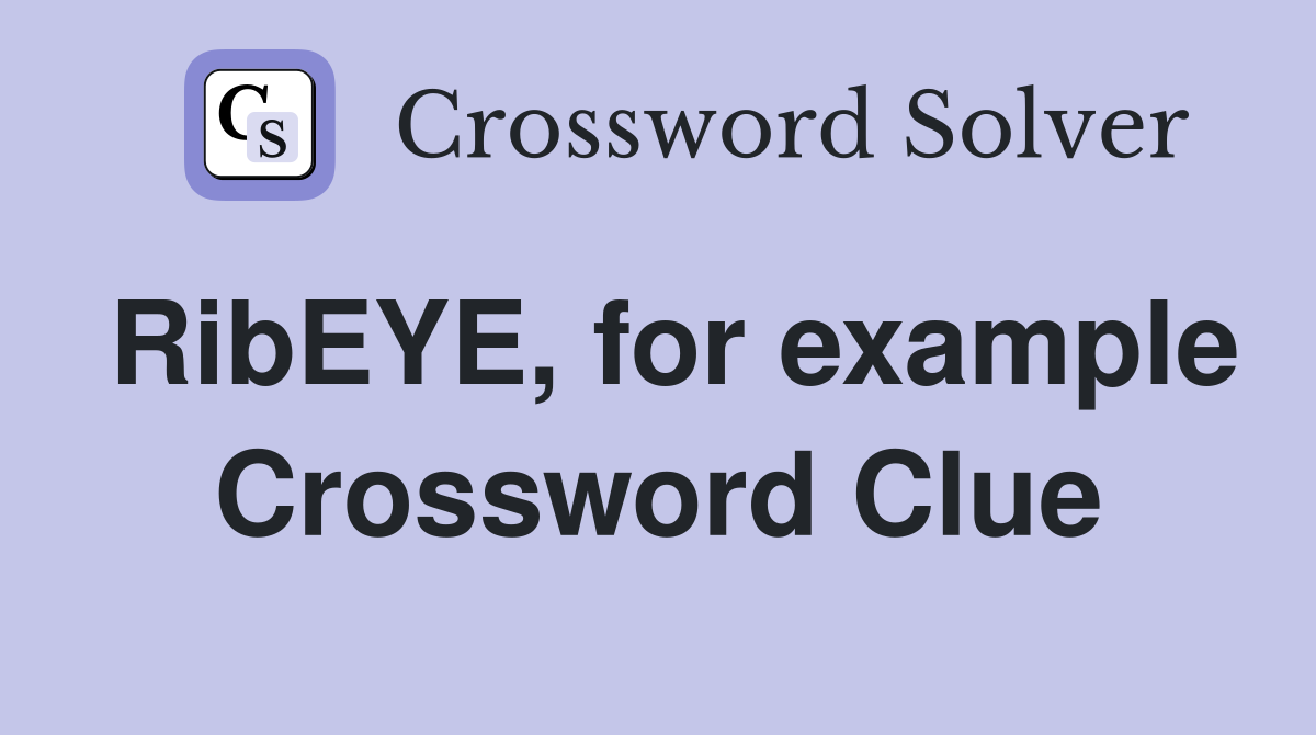 RibEYE, for example Crossword Clue