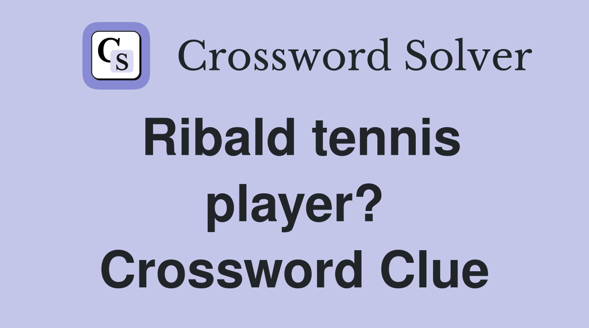Ribald tennis player? Crossword Clue