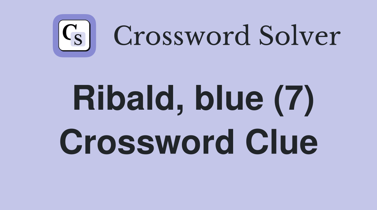 Ribald, blue (7) Crossword Clue